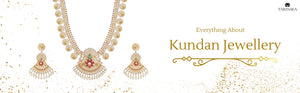 The Making of Kundan Jewelry and Why It's Perfect for Every Special Occasion