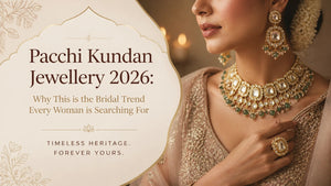 Pacchi Kundan Jewellery 2026: Why This is the Bridal Trend Every Woman is Searching For